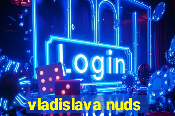 vladislava nuds